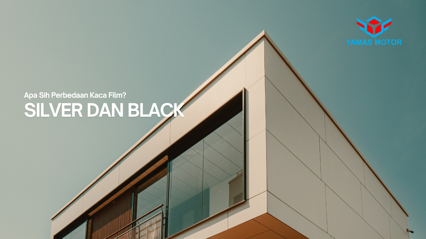 Perbedaan Kaca Film Hitam dan Silver untuk Gedung